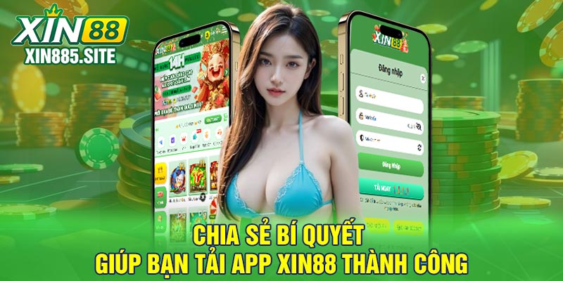 Chia sẻ bí quyết giúp bạn tải app Xin88 thành công