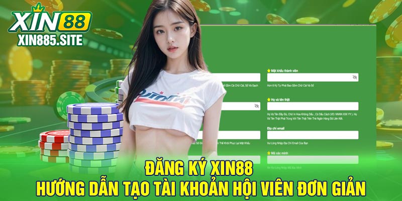 Đăng ký Xin88 - Hướng dẫn tạo tài khoản hội viên đơn giản