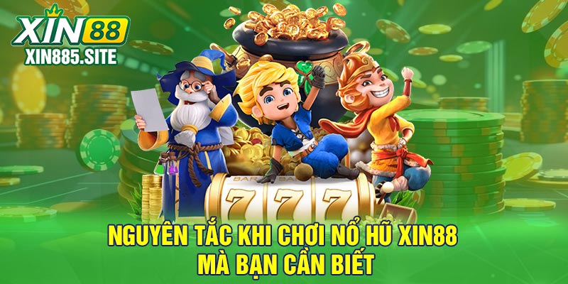Nguyên tắc khi chơi nổ hũ Xin88 mà bạn cần biết