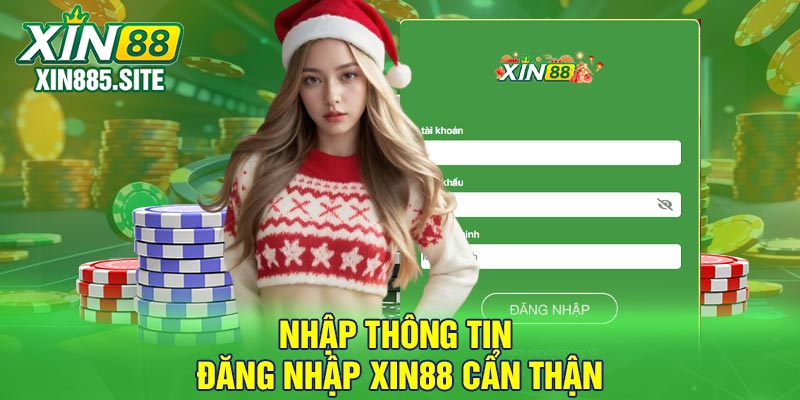Nhập thông tin đăng nhập Xin88 cẩn thận