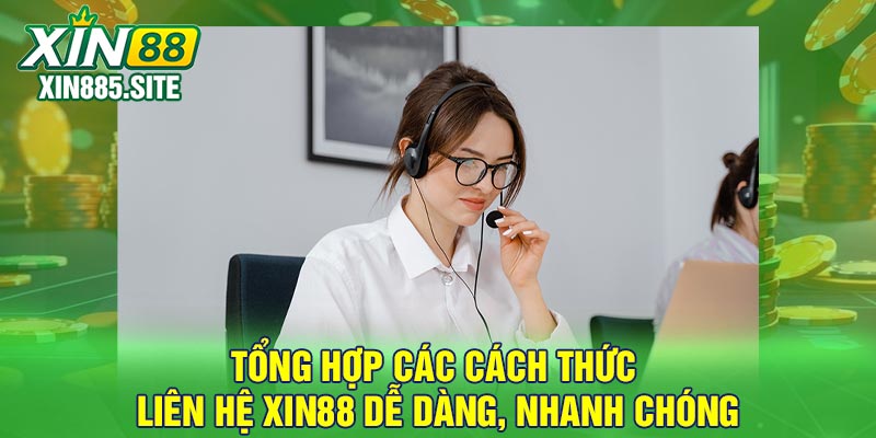 Tổng hợp các cách thức liên hệ Xin88 dễ dàng, nhanh chóng